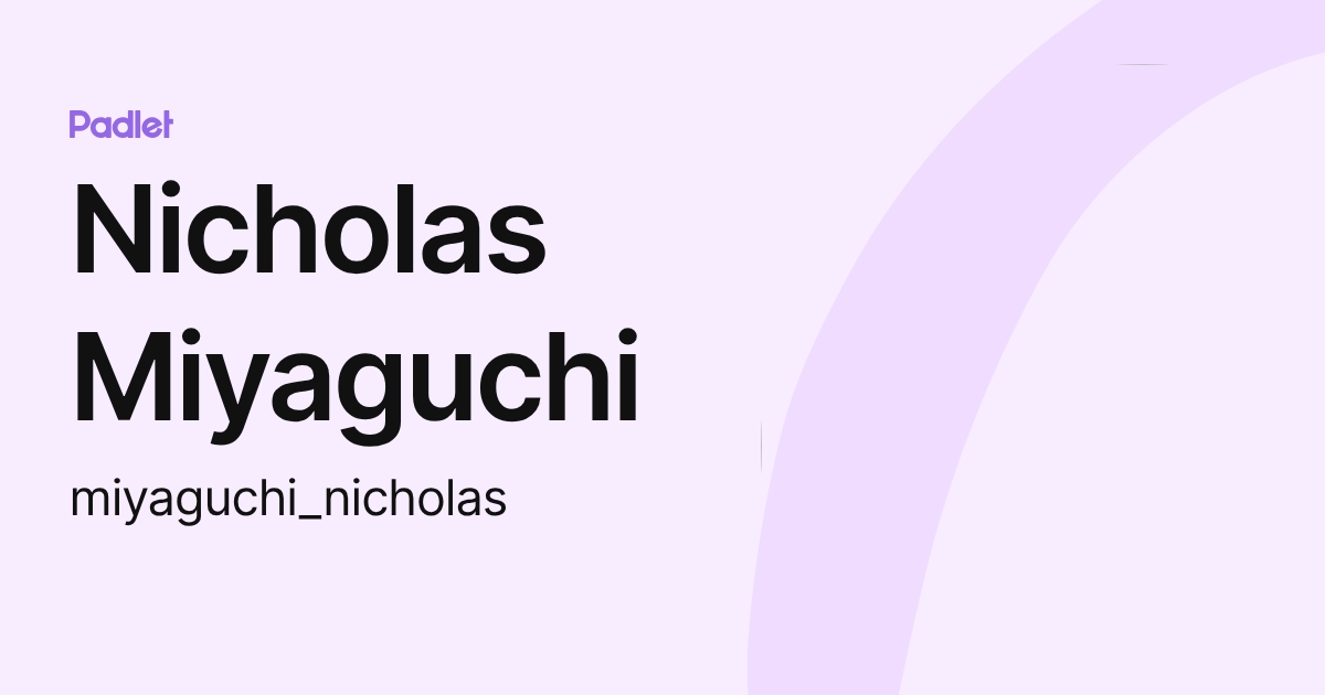 Nicholas Miyaguchi (miyaguchi_nicholas) profile | Padlet