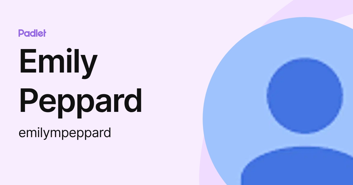 Emily Peppard (emilympeppard) profile | Padlet