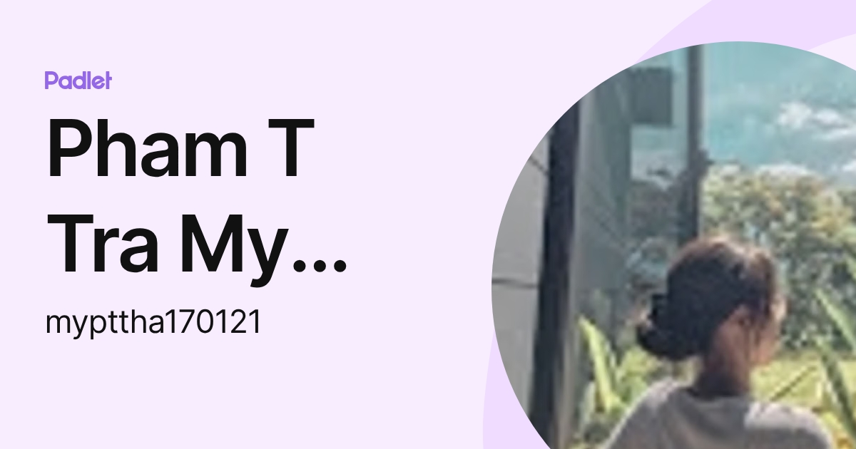 Pham T Tra My QP0013 (mypttha170121) profile | Padlet