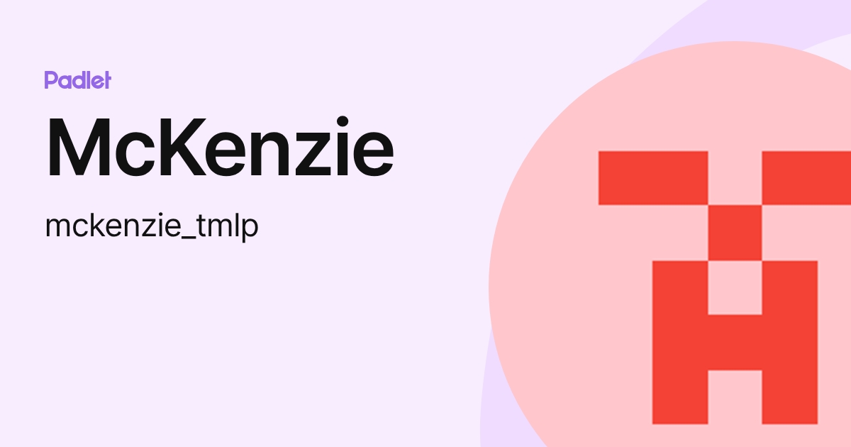 McKenzie (mckenzie_tmlp) profile | Padlet