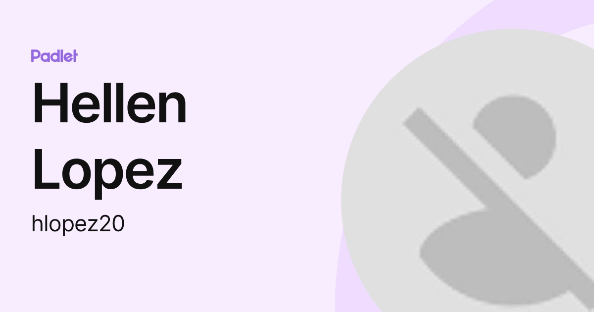 Hellen Lopez (hlopez20) profile | Padlet