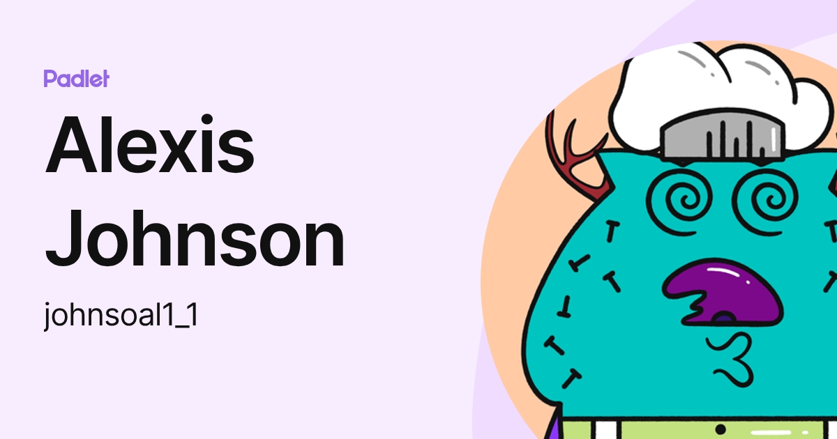 Alexis Johnson (johnsoal1_1) profile | Padlet