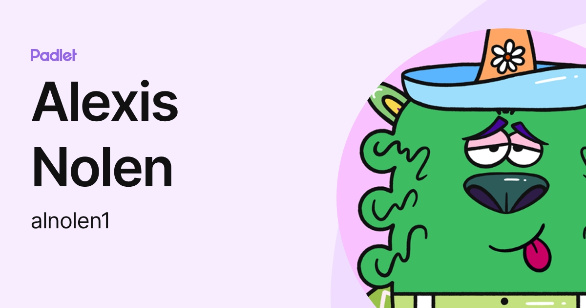 Alexis Nolen (alnolen1) profile | Padlet