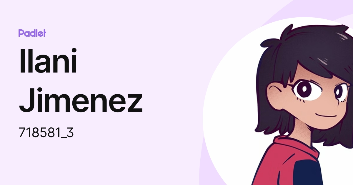 Ilani Jimenez (718581_3) profile | Padlet