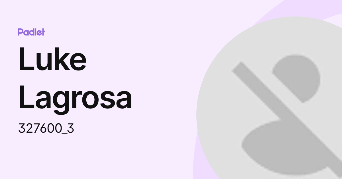 Luke Lagrosa (327600_3) profile | Padlet