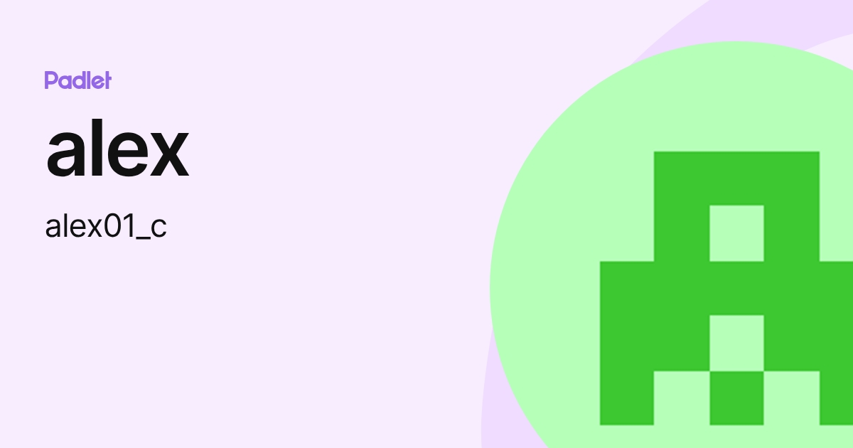 alex (alex01_c) profile | Padlet