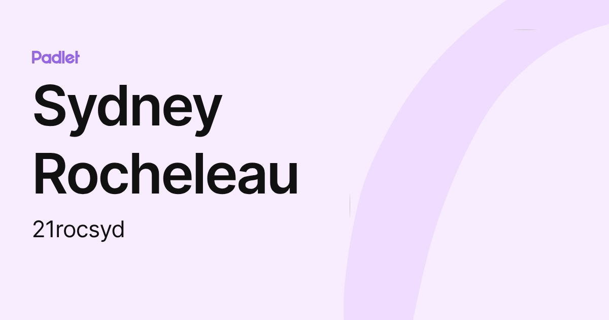 Sydney Rocheleau (21rocsyd) profile | Padlet