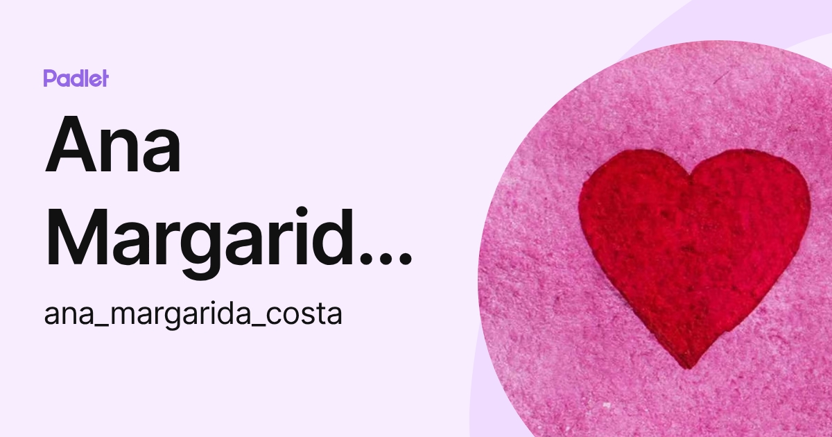 Ana Margarida Costa (ana_margarida_costa) profile | Padlet