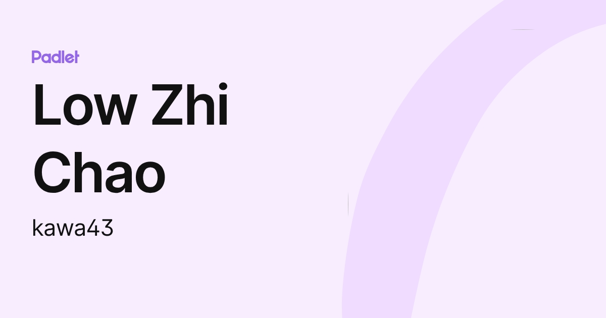 Low Zhi Chao (kawa43) profile | Padlet