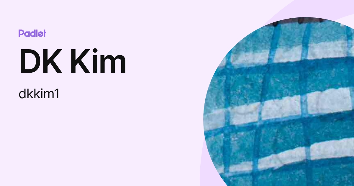 DK Kim (dkkim1) profile | Padlet