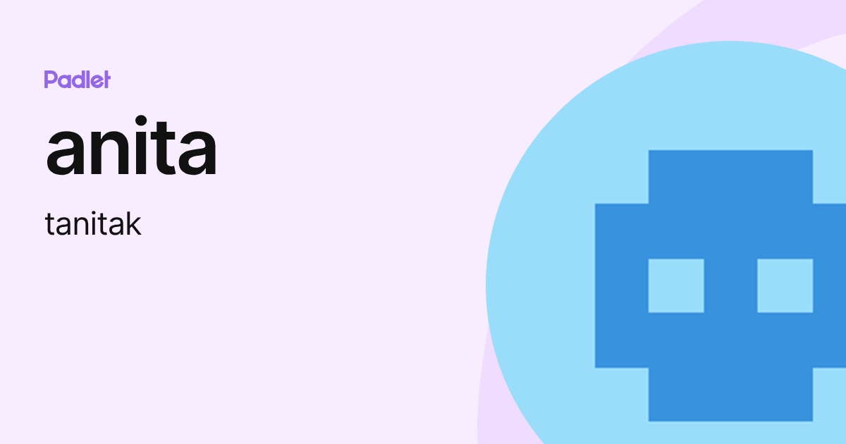 anita (tanitak) profile | Padlet