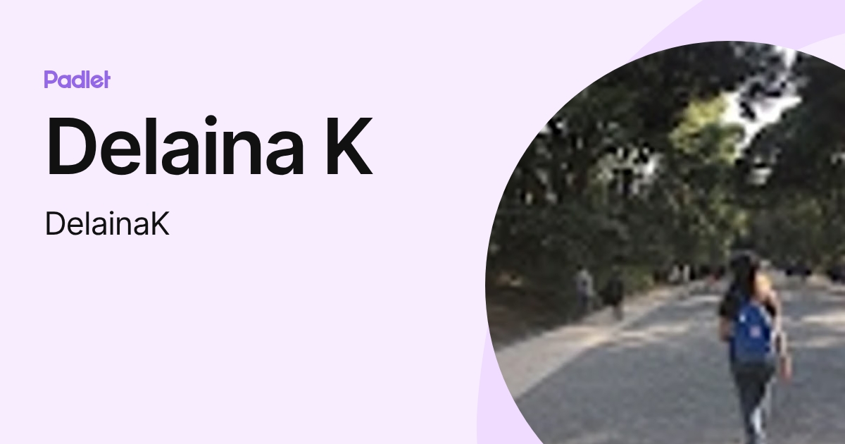 Delaina K (DelainaK) profile | Padlet