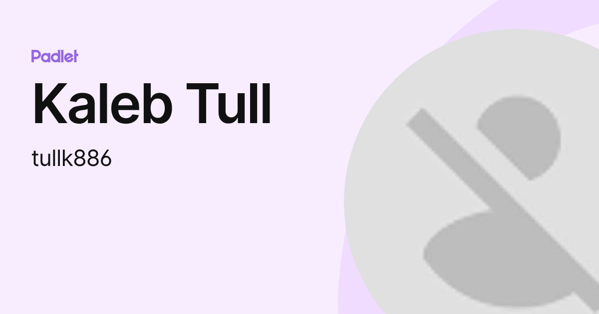 Kaleb Tull (tullk886) profile | Padlet