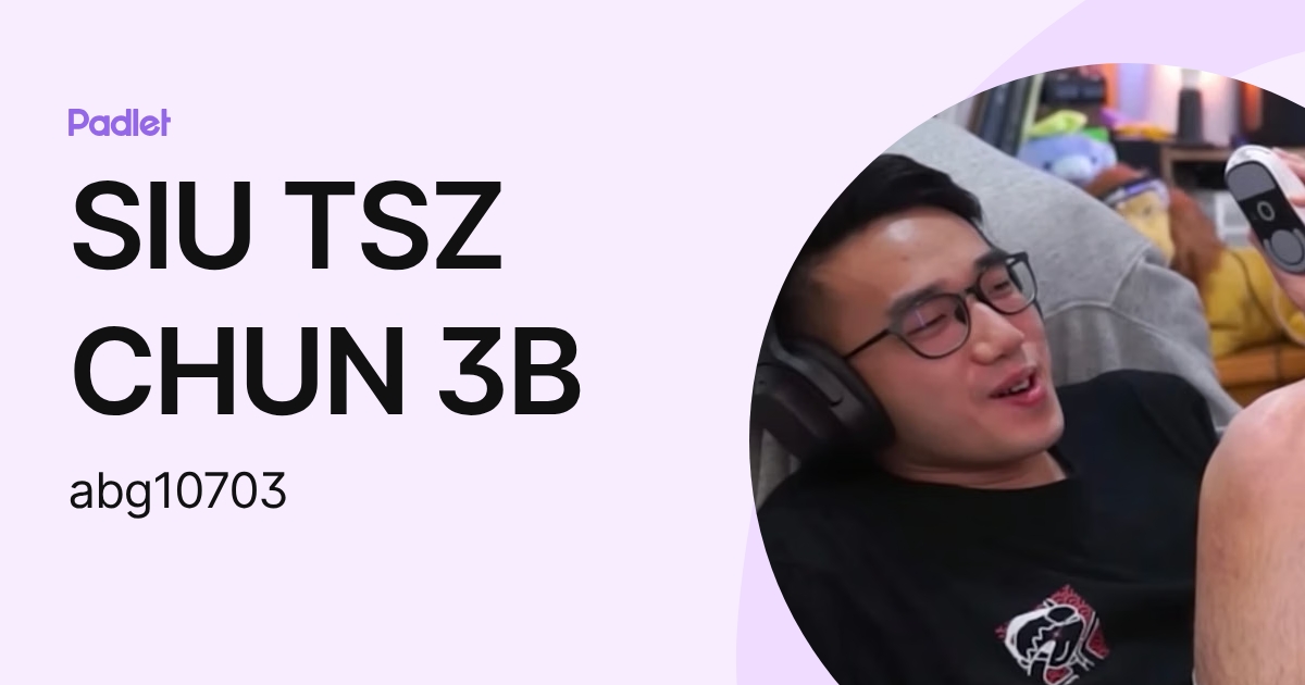 SIU TSZ CHUN 3B (abg10703) profile | Padlet