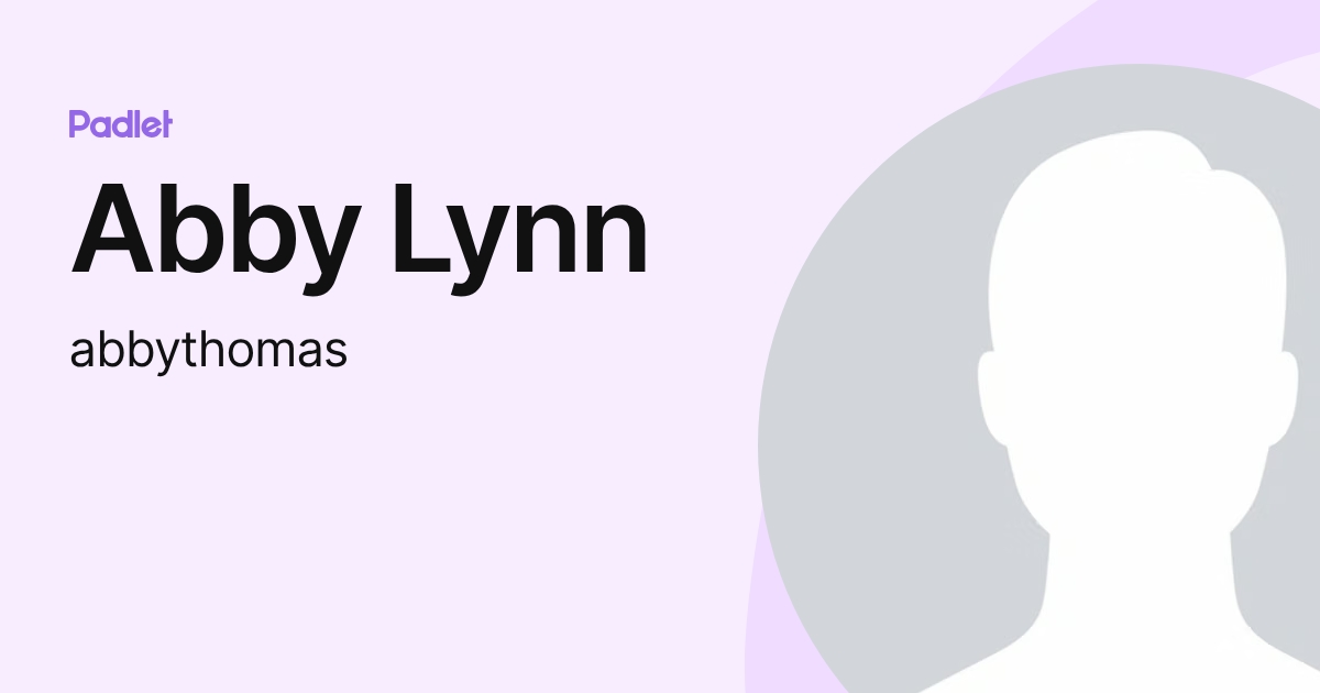 Abby Lynn (abbythomas) profile | Padlet