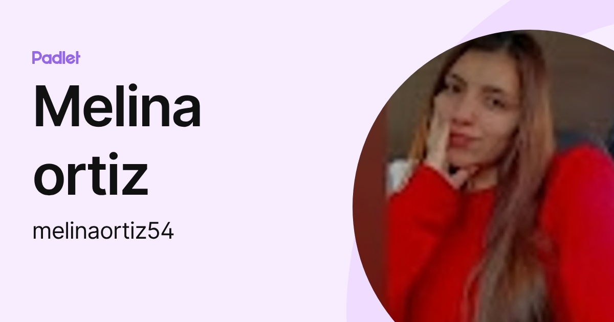 Melina ortiz (melinaortiz54) profile | Padlet