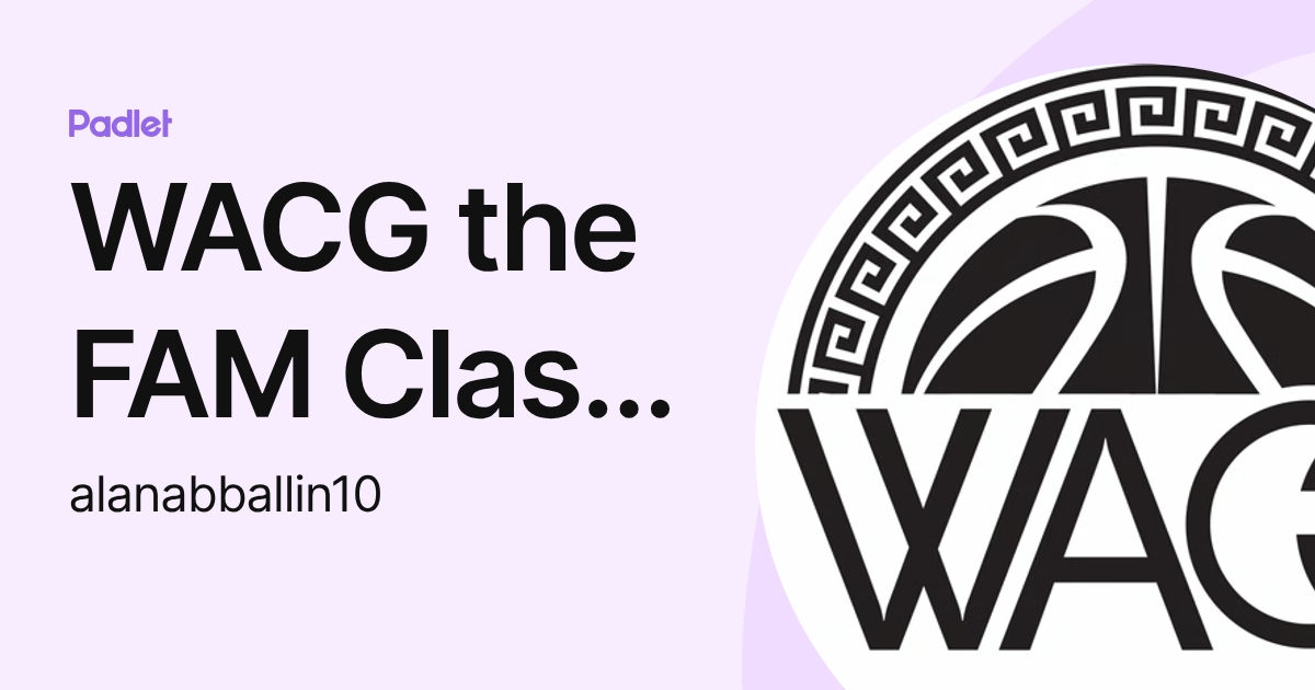 WACG the FAM Class of 2022-2026 (alanabballin10) profile | Padlet