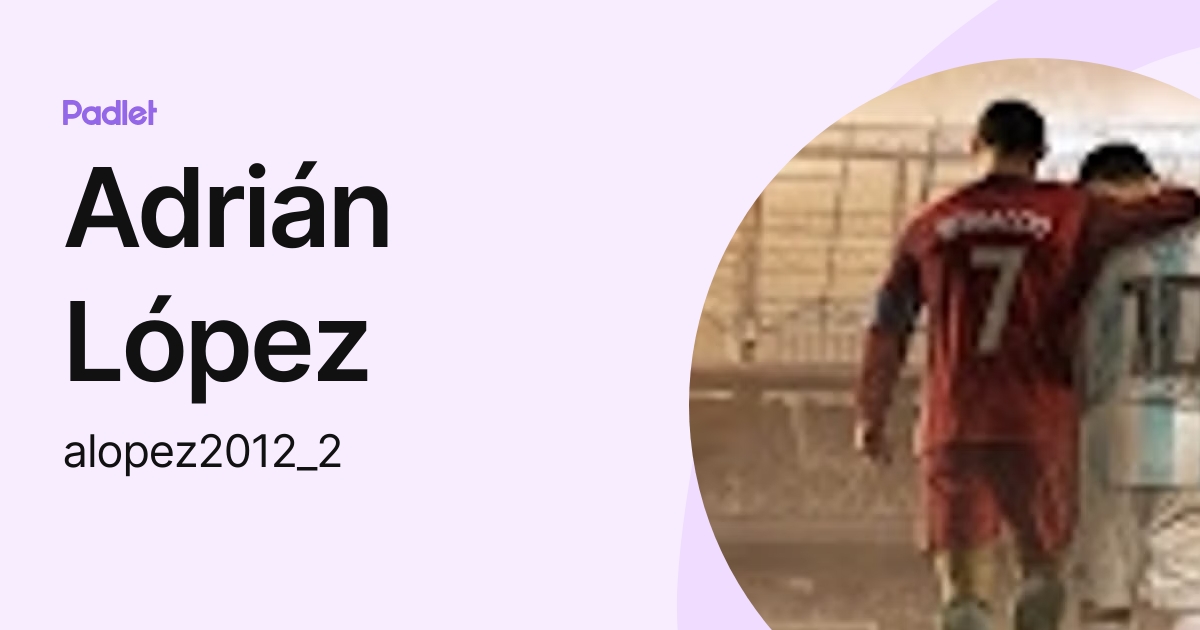 Adrián López (alopez2012_2) profile | Padlet