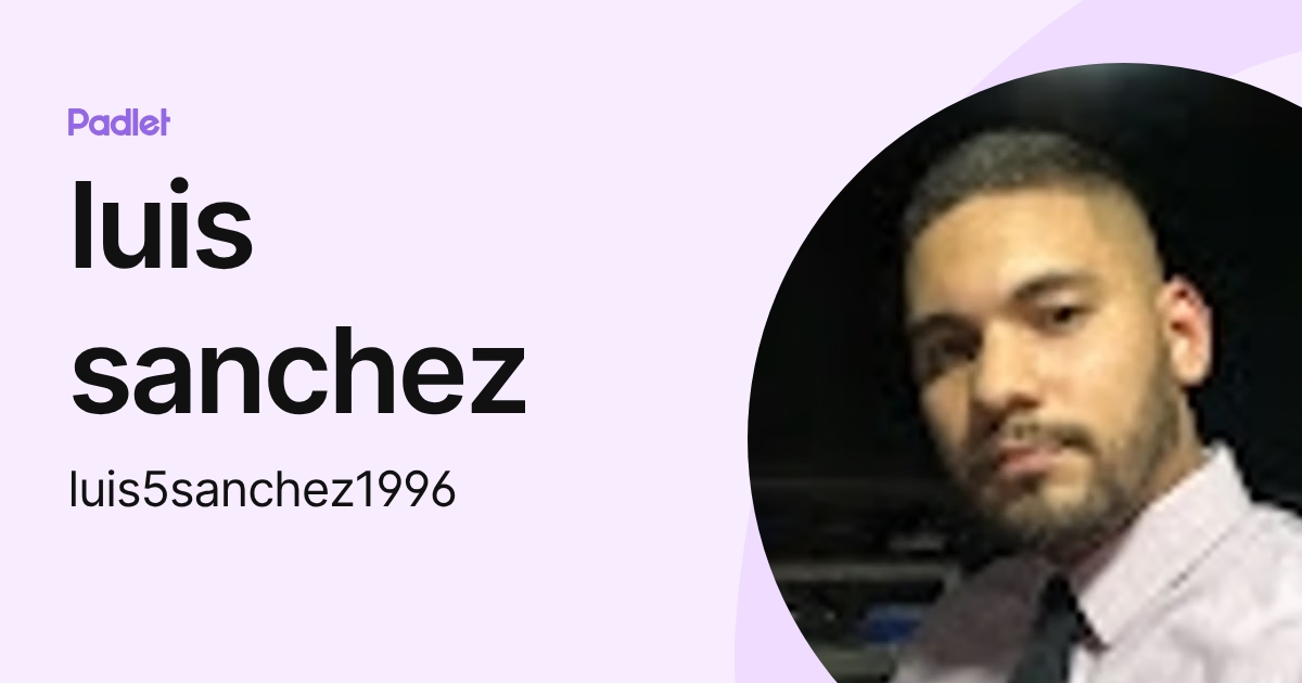 luis sanchez (luis5sanchez1996) profile | Padlet