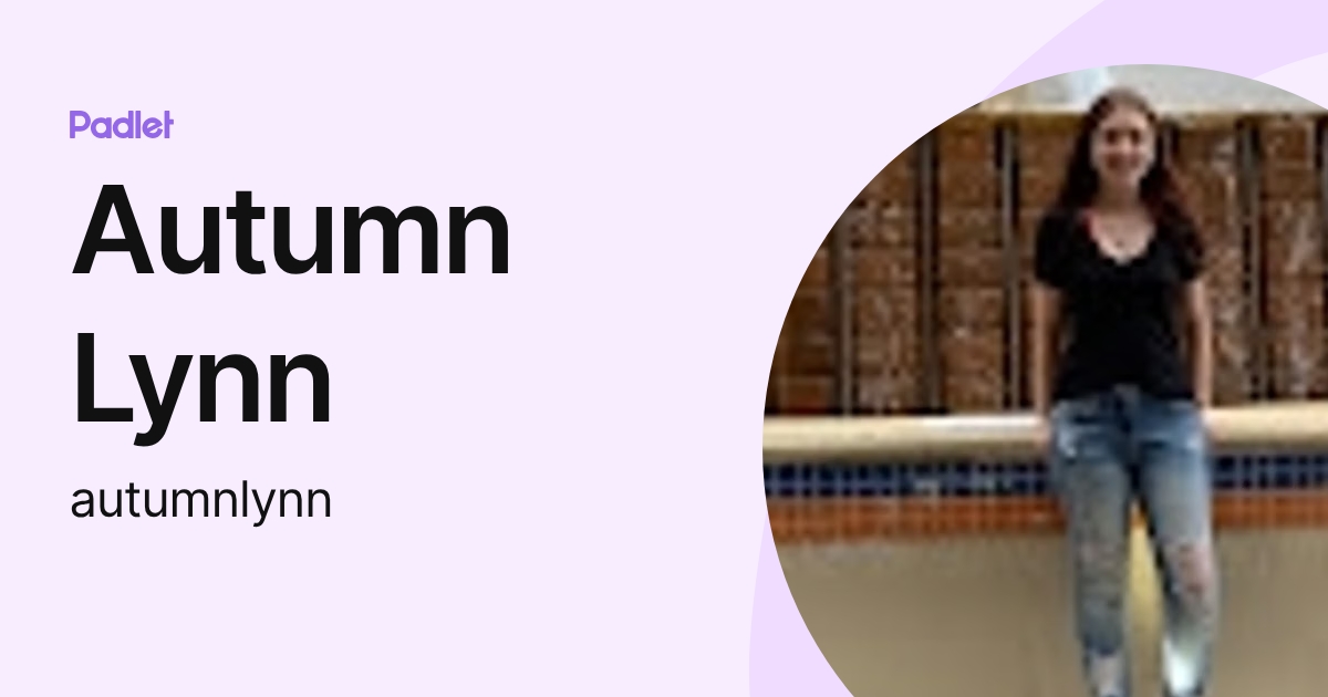 Autumn Lynn (autumnlynn) profile | Padlet