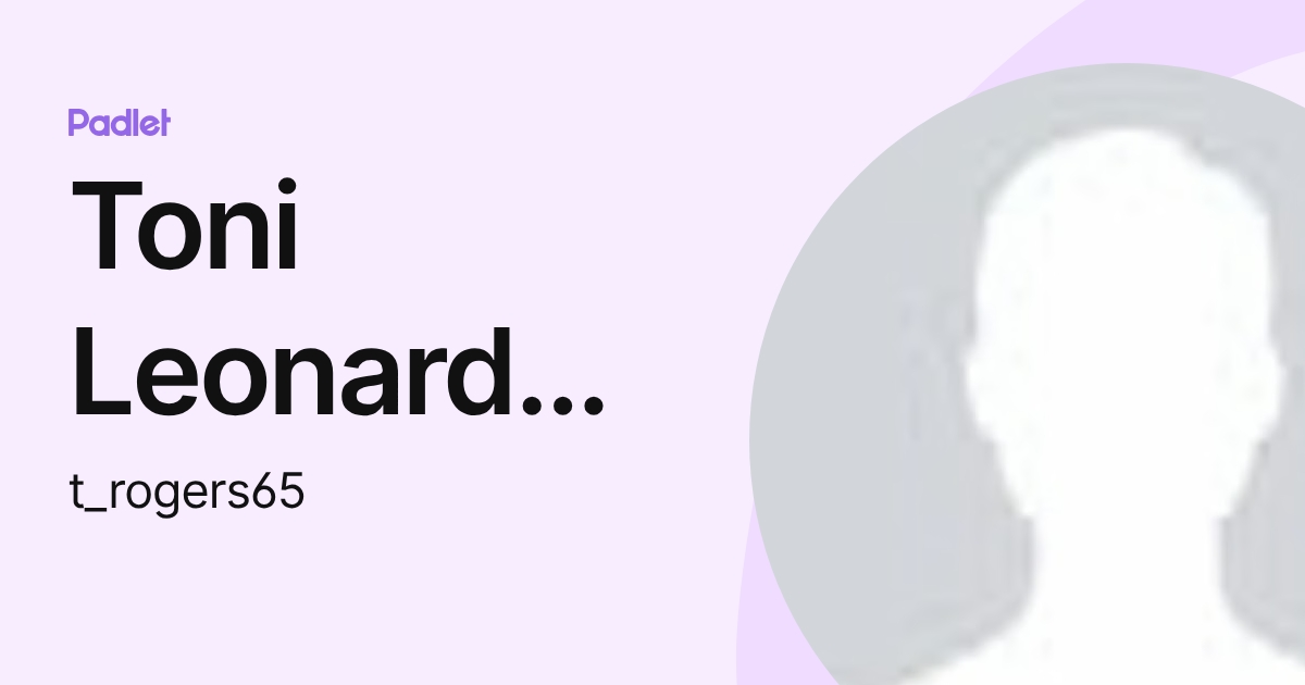 Toni Leonard Rogers (t_rogers65) profile | Padlet