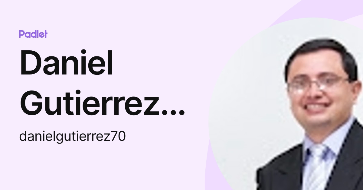Daniel Gutierrez Colorado (danielgutierrez70) profile | Padlet