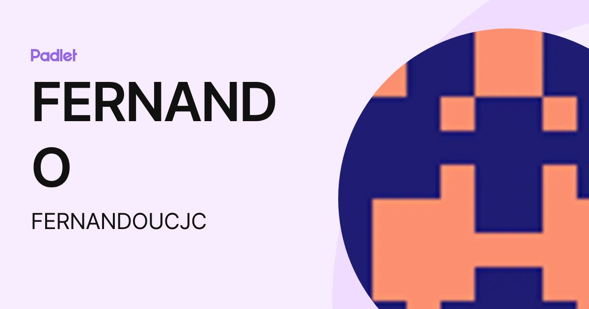 FERNANDO (FERNANDOUCJC) profile | Padlet