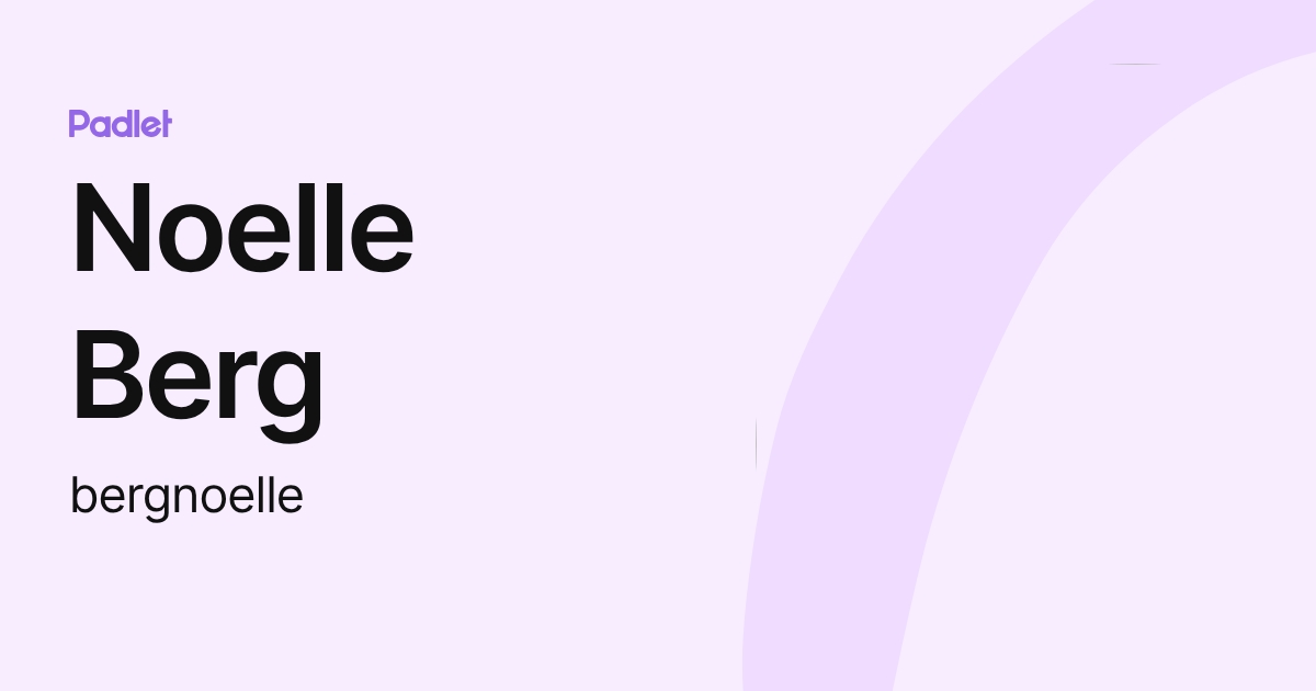 Noelle Berg (bergnoelle) profile | Padlet
