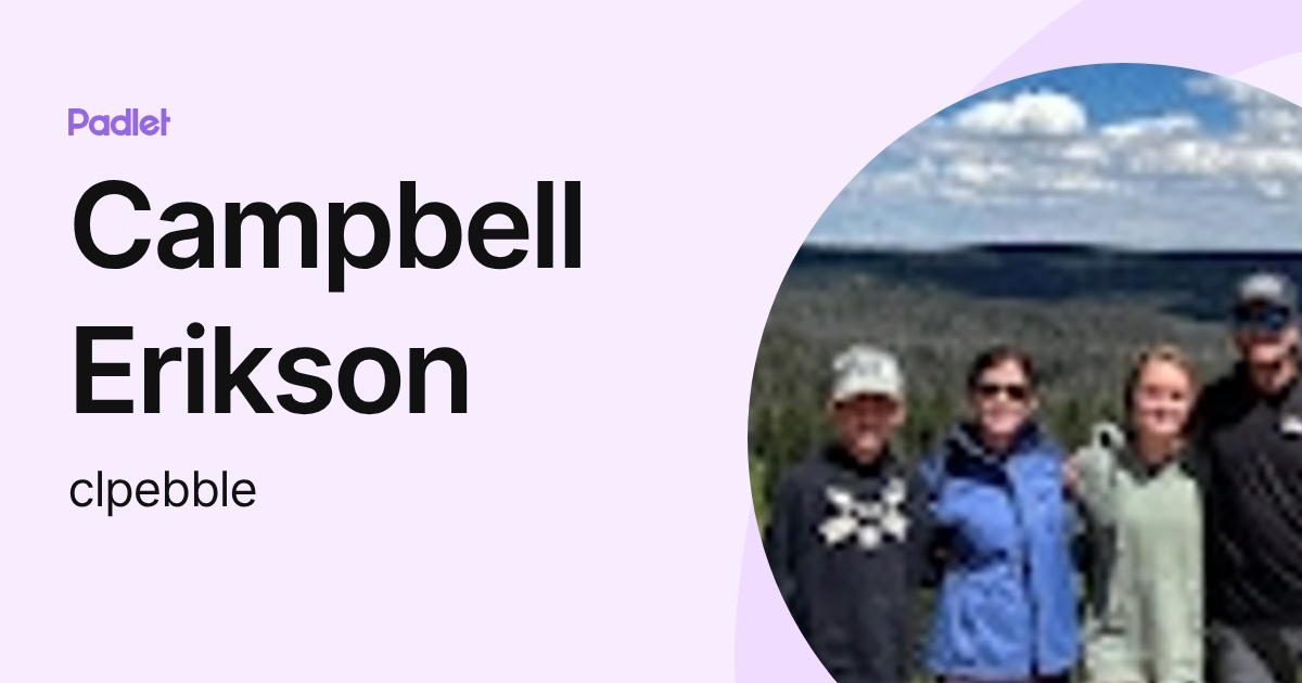 Campbell Erikson (clpebble) profile | Padlet