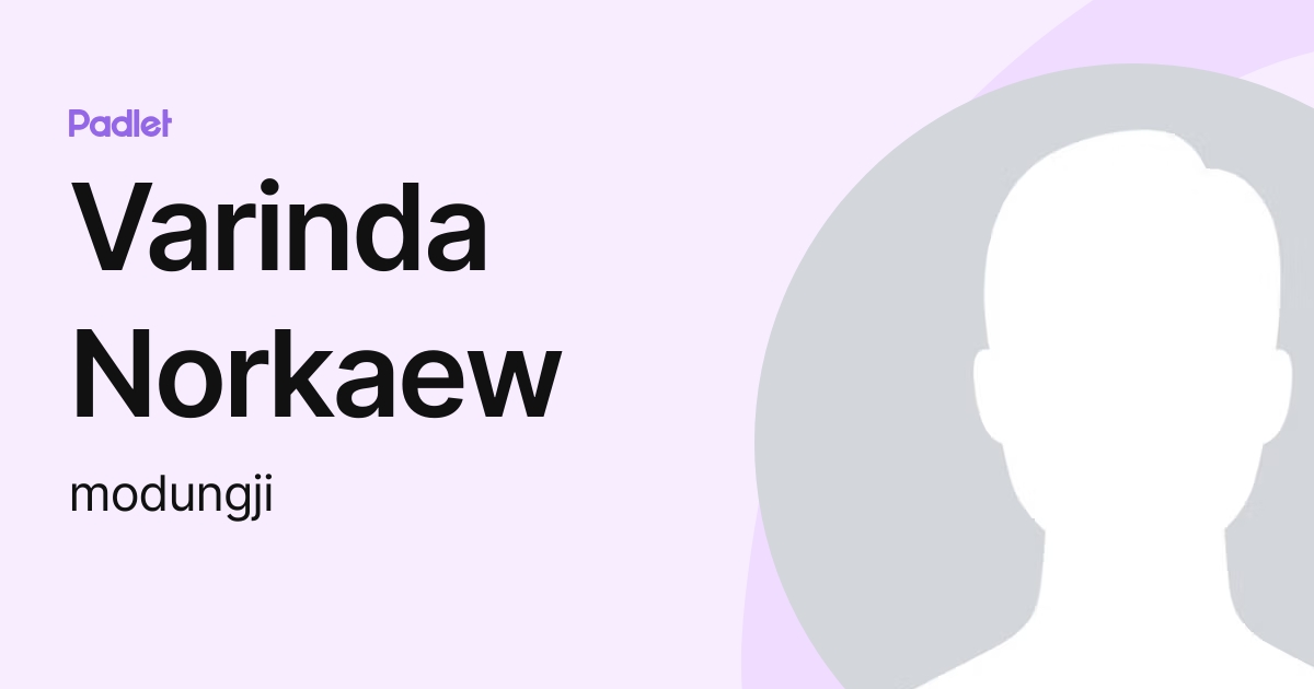 Varinda Norkaew Modungji Profile Padlet