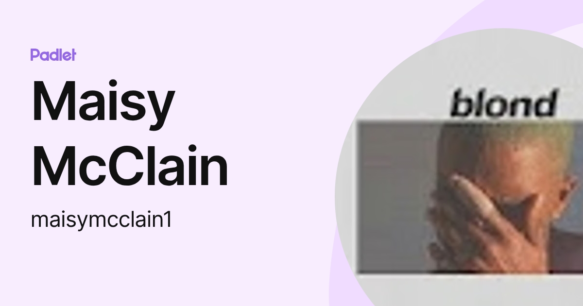 Maisy McClain (maisymcclain1) profile | Padlet