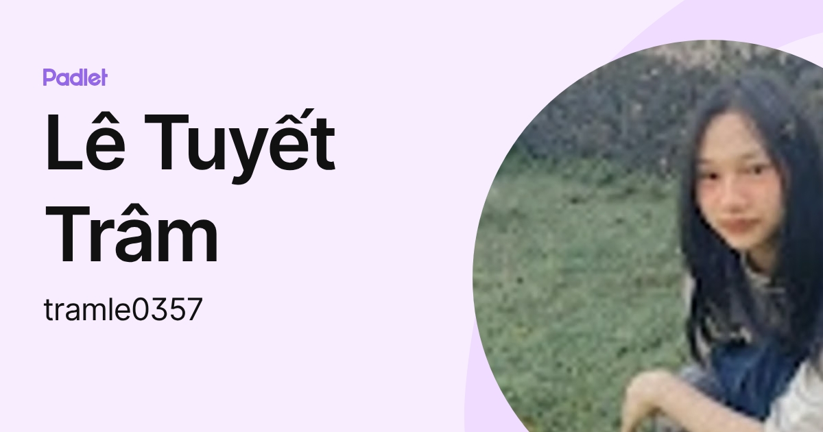 Lê Tuyết Trâm (tramle0357) profile | Padlet