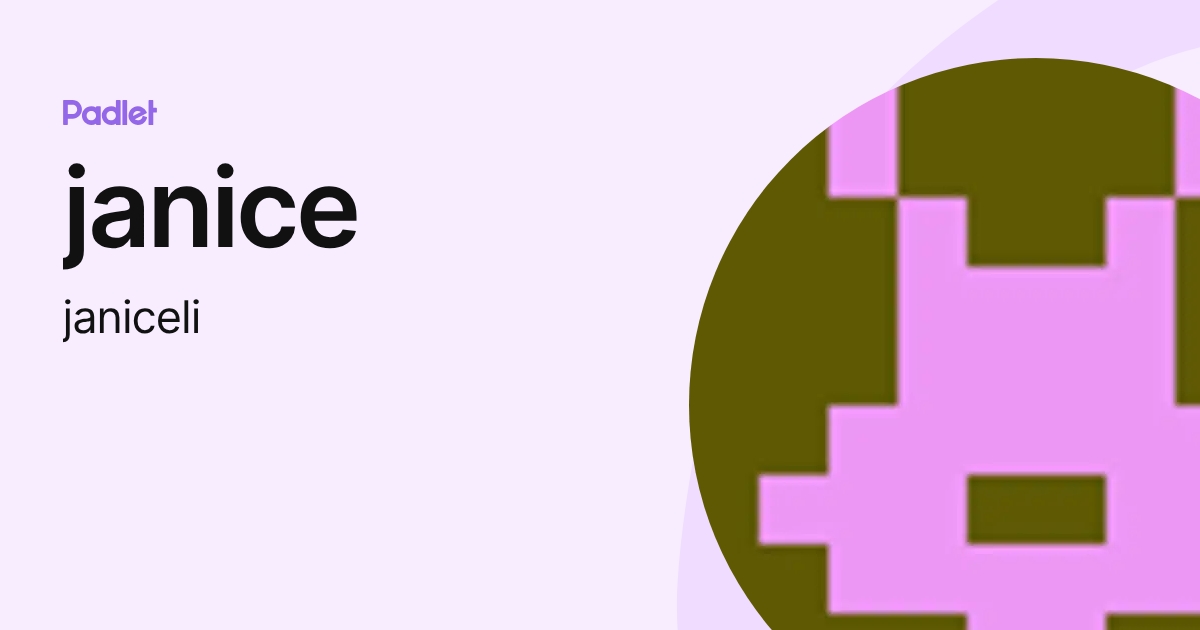 janice (janiceli) profile | Padlet
