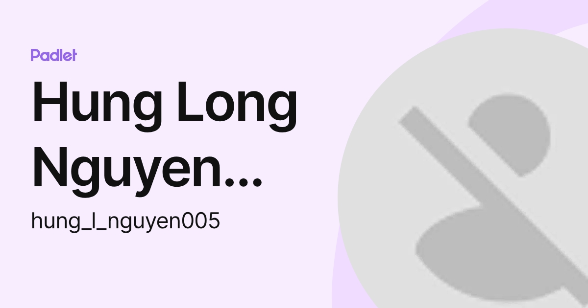 Hung Long Nguyen (Harry) (hung_l_nguyen005) profile | Padlet