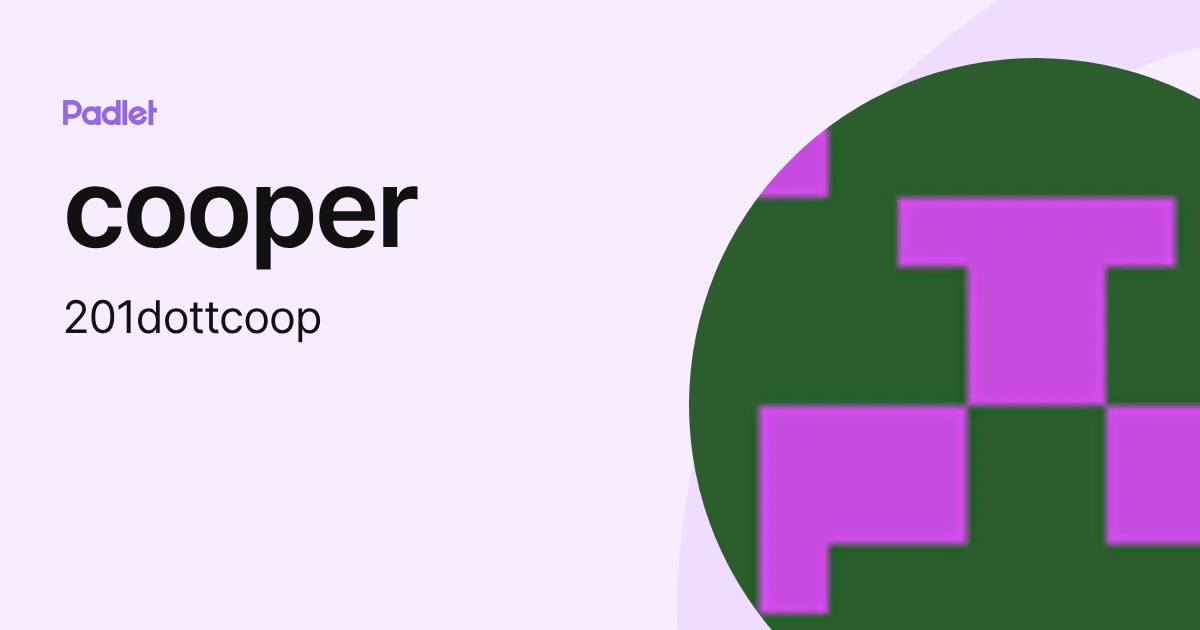 cooper (201dottcoop) profile | Padlet