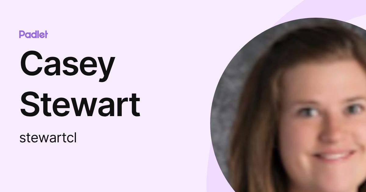 Casey Stuart Rice Casey Stewart (stewartcl) profile | Padlet