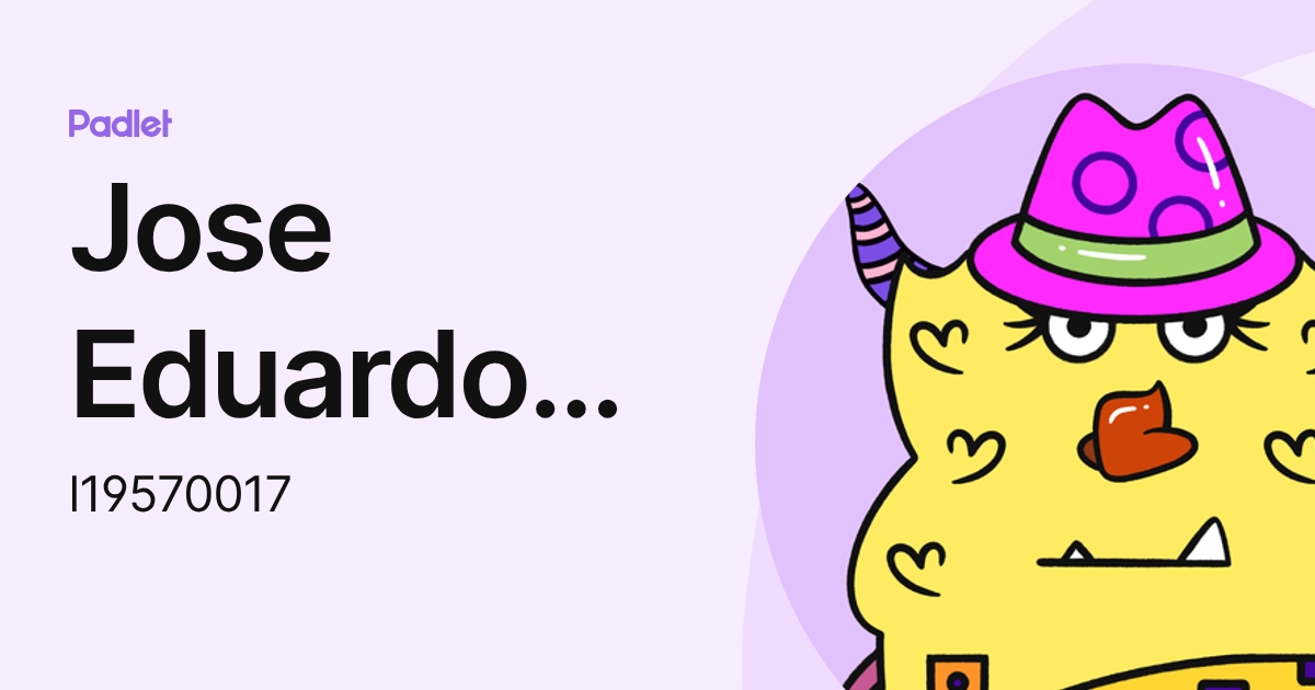 Jose Eduardo Pimentel Ramos (l19570017) profile | Padlet