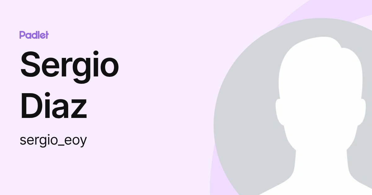 Sergio Diaz (sergio_eoy) profile | Padlet