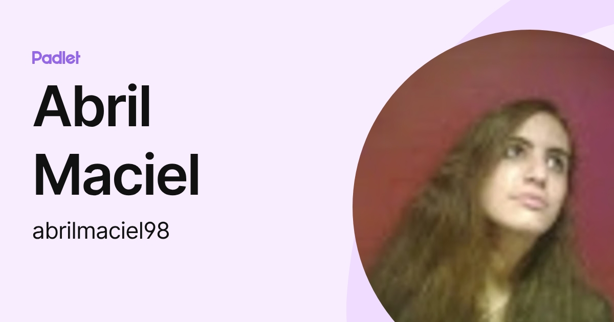 Abril Maciel (abrilmaciel98) profile | Padlet