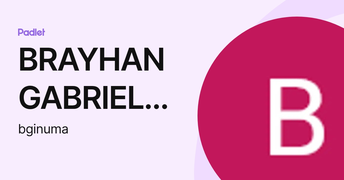 BRAYHAN GABRIEL INUMA GRANDEZ (bginuma) profile | Padlet