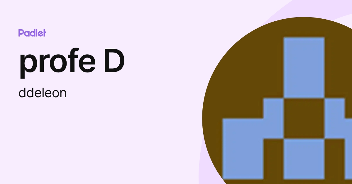 profe D (ddeleon) profile | Padlet
