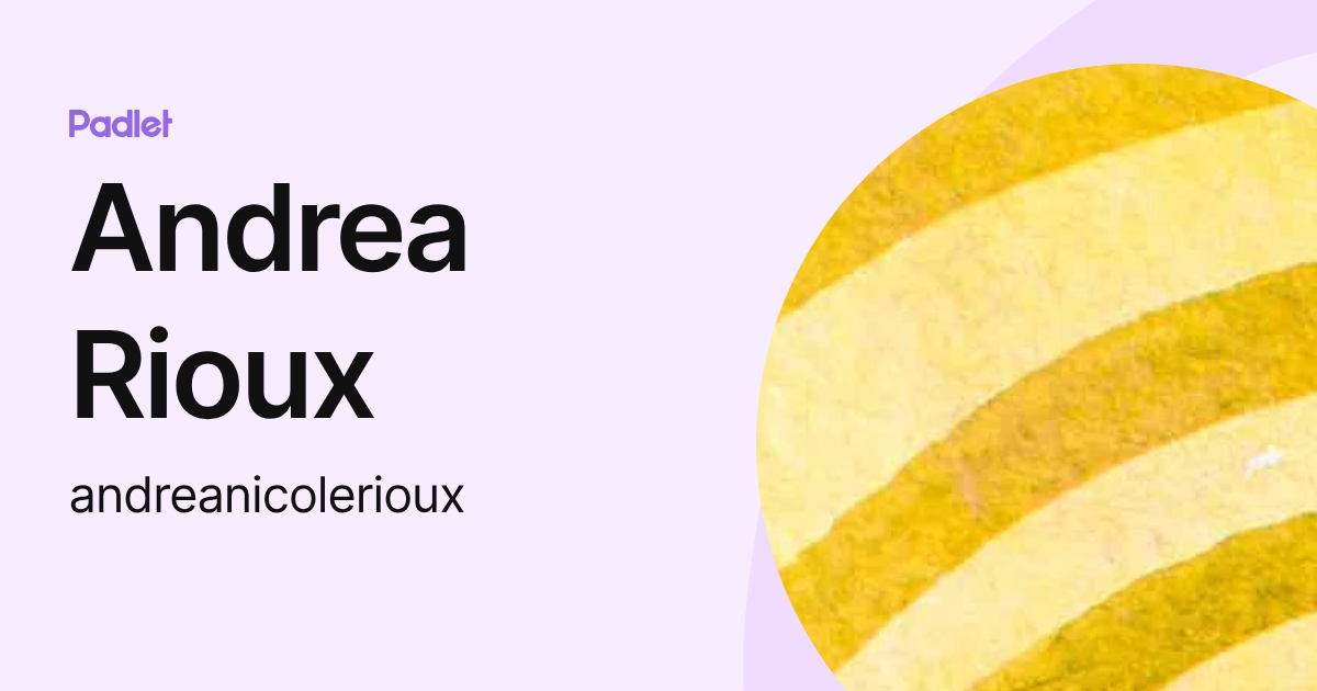 Andrea Rioux (andreanicolerioux) profile | Padlet