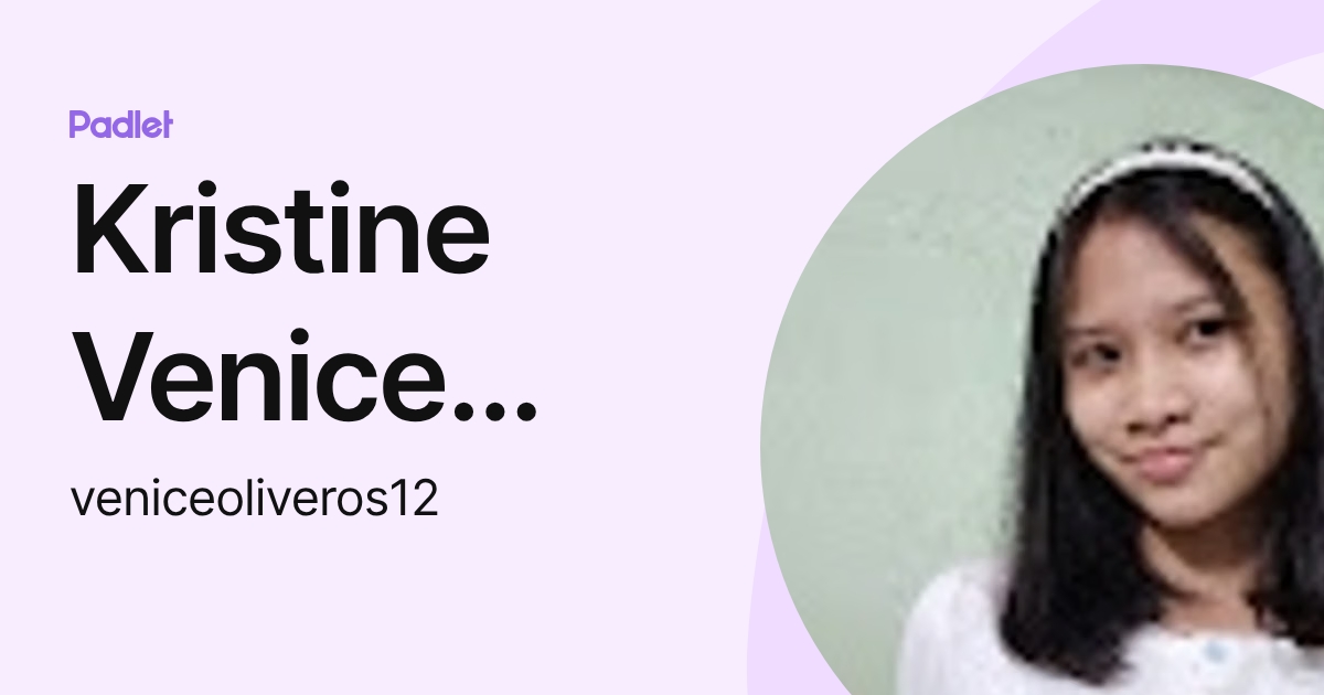 Kristine Venice Oliveros (veniceoliveros12) profile | Padlet