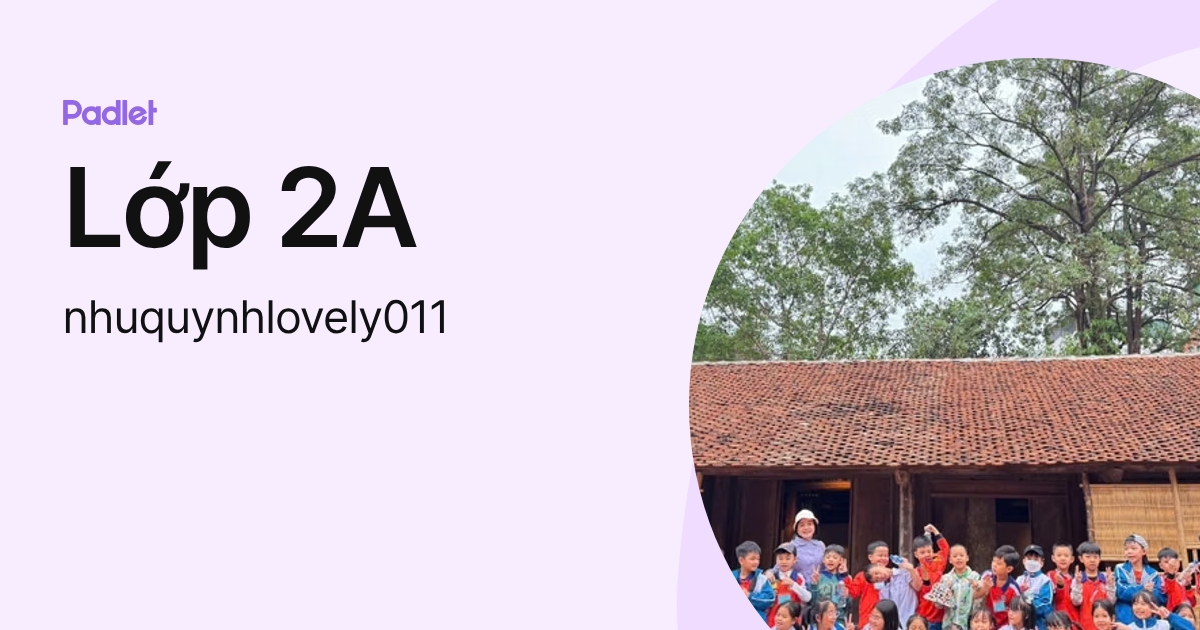 Lớp 2A (nhuquynhlovely011) profile | Padlet
