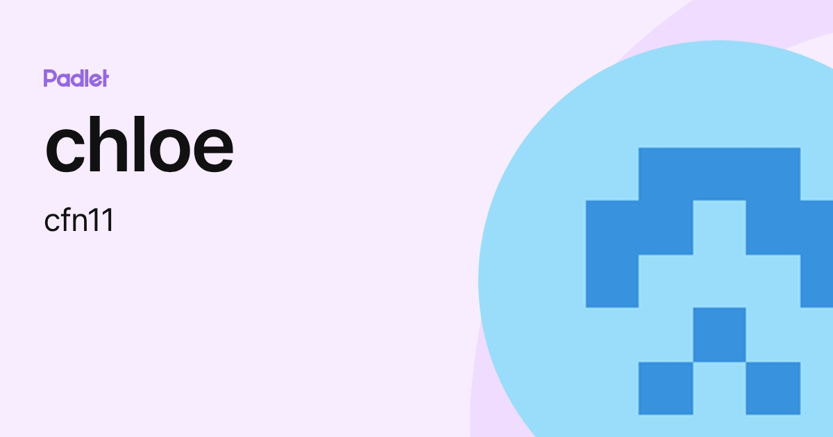 chloe (cfn11) profile | Padlet