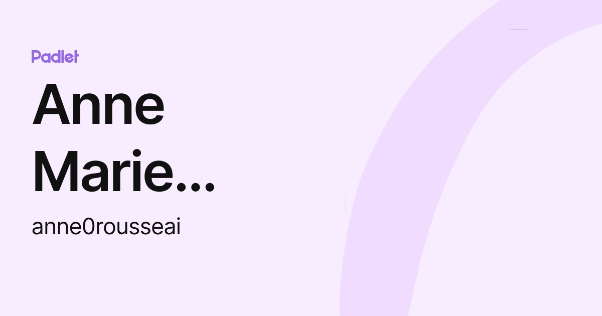 Anne Marie Rousseau (anne0rousseai) profile | Padlet