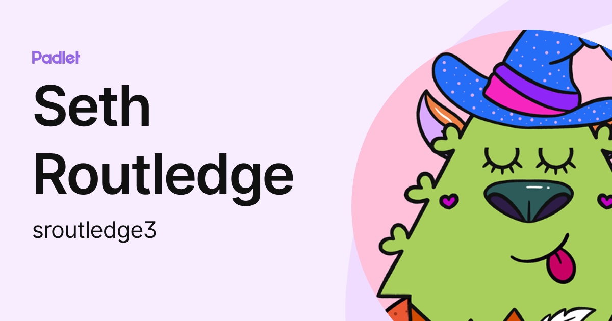 Seth Routledge (sroutledge3) profile | Padlet
