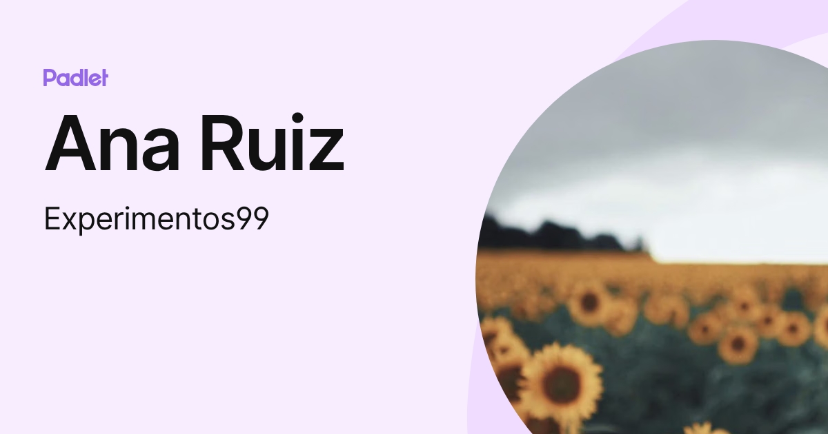 Ana Ruiz (Experimentos99) profile | Padlet