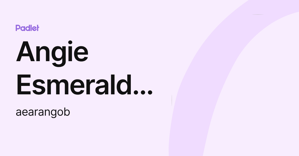 Angie Esmeralda Arango Buritica (aearangob) profile | Padlet
