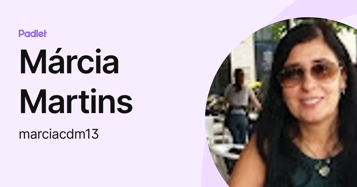 Márcia Martins (marciacdm13) profile | Padlet
